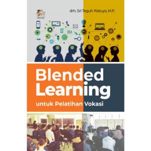 Blended Learning: untuk Pelatihan Vokasi