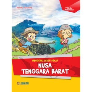 Mengenal Lebih Dekat Nusa Tenggara Barat - Seri Cinta Indonesia