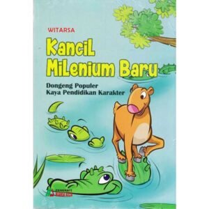 Kancil Milenium Baru Dongeng Populer Kaya Pendidikan Karakter
