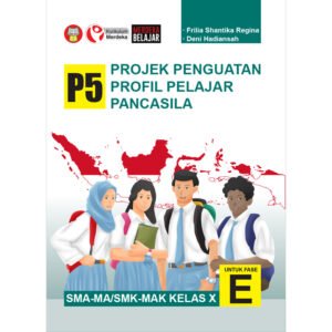 Projek Penguatan Profil Pelajar Pancasila SMA-MA/SMK-MAK Kelas X untuk Fase E