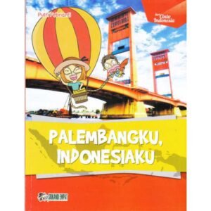 Palembangku Indonesiaku - Seri Cinta Indonesia