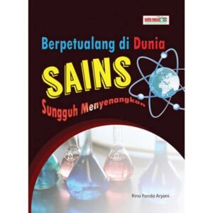 Berpetualang di Dunia Sains Sungguh Menyenangkan