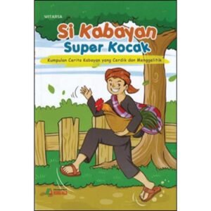 Si Kabayan Super Kocak - Kumpulan Cerita Kabayan yang Cerdik dan Menggelitik