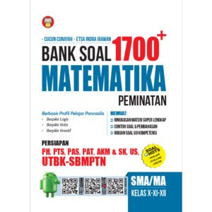 Bank Soal 1700 Plus Matematika Peminatan SMA/MA Kelas X-XI-XII
