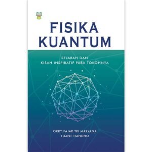 Fisika Kuantum Sejarah dan Kisah Inspiratif Para Tokohnya