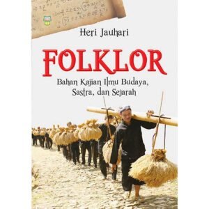 Folklor Bahan Kajian Ilmu Budaya, Sastra, dan Sejarah