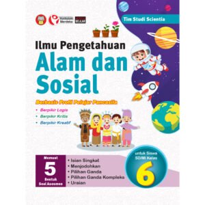 Ilmu Pengetahuan Alam dan Sosial Berbasis Profil Pelajar Pancasila untuk Siswa SD/MI Kelas 6
