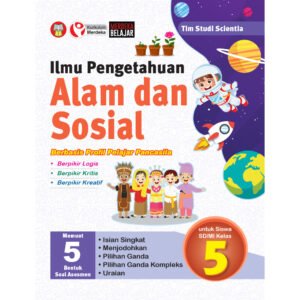 Ilmu Pengetahuan Alam dan Sosial Berbasis Profil Pelajar Pancasila untuk Siswa SD/MI Kelas 5