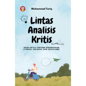 Lintas Analisis Kritis: Opini Kritis Tentang Kebangsaan, Literasi, Religius, dan Sosialisme