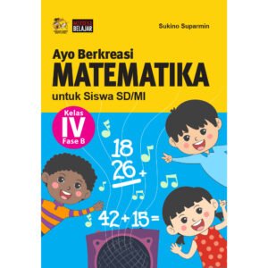 Ayo Berkreasi Matematika untuk Siswa SD/MI Kelas IV Fase B