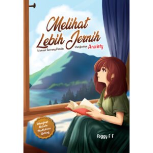 Melihat Lebih Jernih: Memoar Seorang Penulis Menghadapi Anxiety