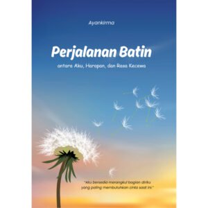 Perjalanan Batin: Antara Aku, Harapan, dan Rasa Kecewa
