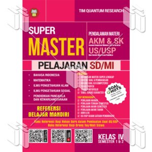 Super Master Persiapan AKM & SK dan Pendalaman Materi US/USP SD/MI Kelas IV