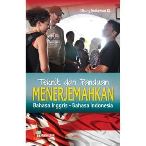 Teknik dan Panduan Menerjemahkan Bahasa Inggris - Bahasa Indonesia