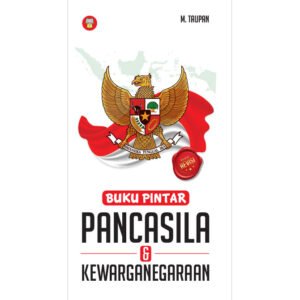 Buku Pintar Pancasila dan Kewarganegaraan (Edisi Revisi)